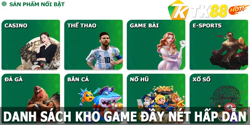 Danh sách kho game đầy nét hấp dẫn ở thương hiệu TK88