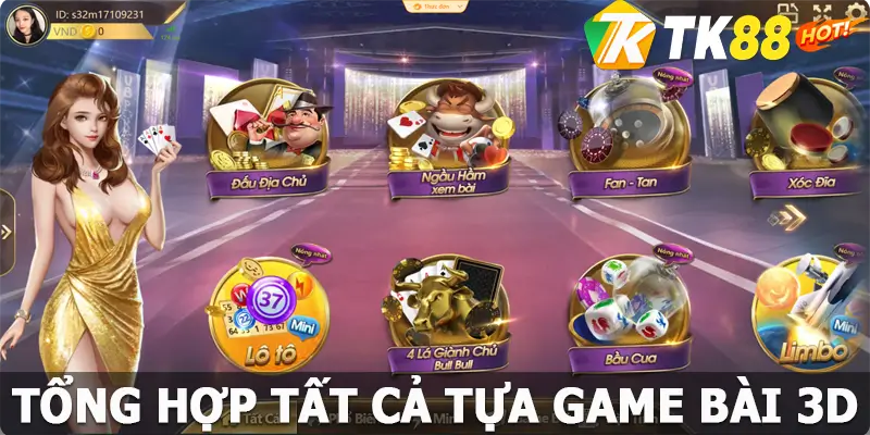 Tổng hợp tất cả tựa game bài 3D có tại TK88