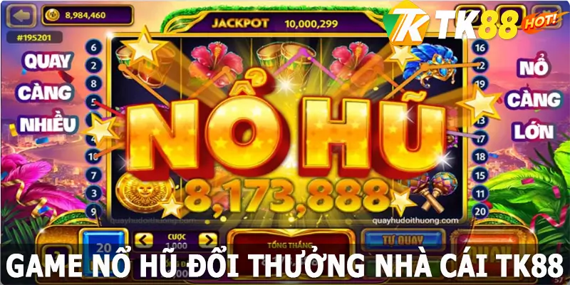 Game Nổ Hũ Đổi Thưởng - Chơi Game Nhận Thưởng Lớn