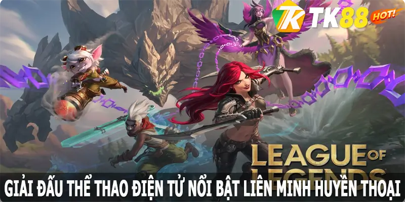 Giải đấu Esports nổi bật vô địch thế giới Liên Minh Huyền Thoại