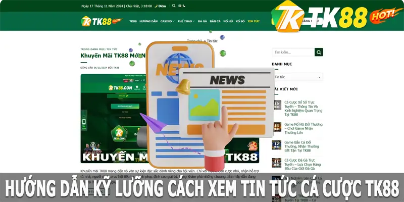 Hướng dẫn kỹ lưỡng cách xem tin tức cá cược TK88