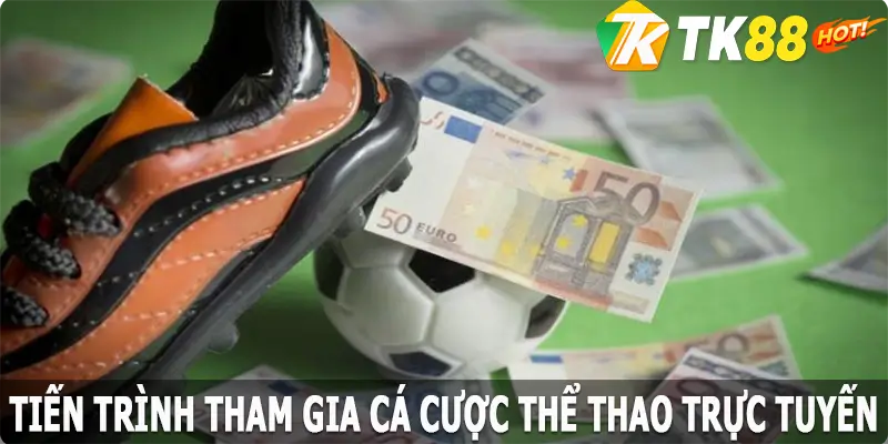 Tiến trình tham gia cá cược thể thao tại nền tảng